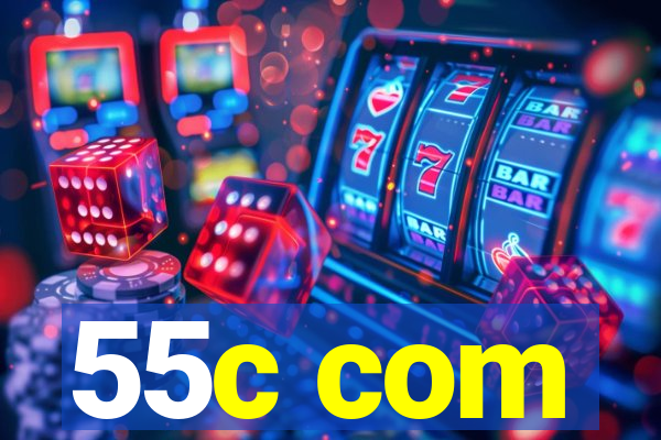 55c com